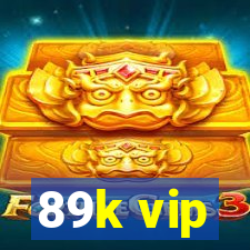 89k vip